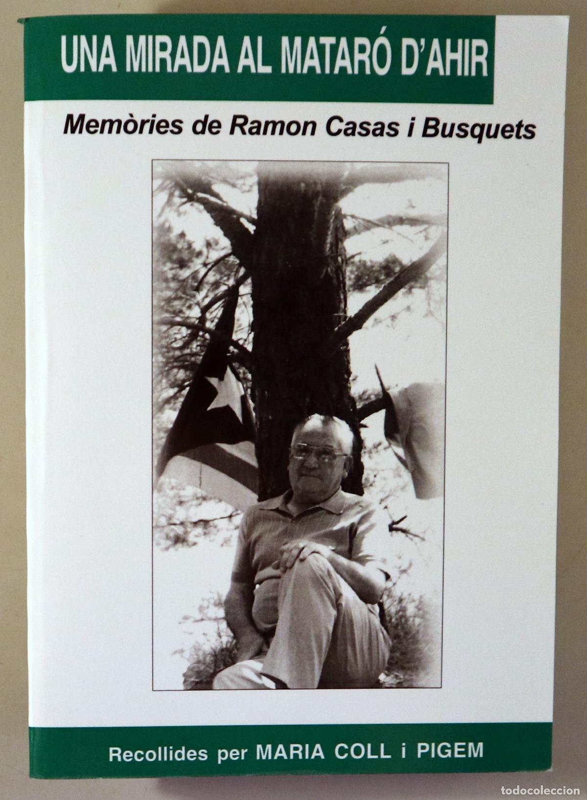 Libri di seconda mano: CASAS I BUSQUETS, Ramon - COLL I PIGEM, Maria - UNA MIRADA AL MATAR&Oacute; D'AHIR. Mem&ograve;ries de Ramon Casas