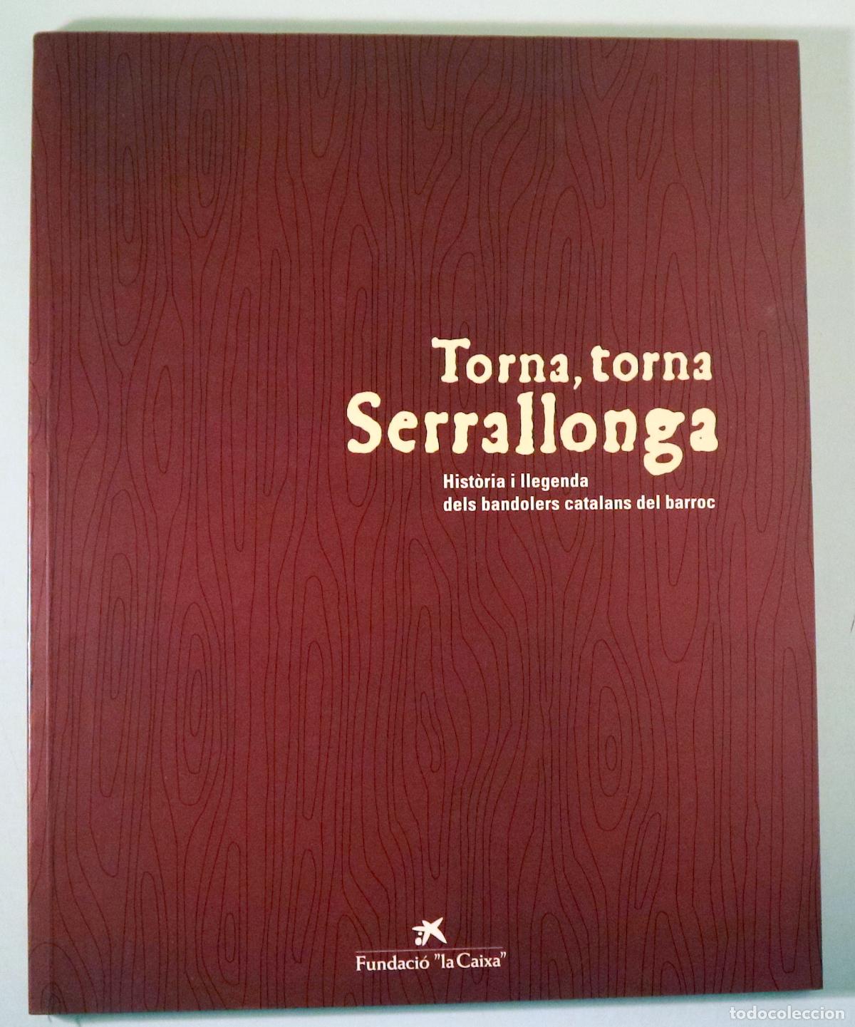 Libros de segunda mano: TORNA, TORNA SERRALLONGA. Hist&ograve;ries i llegenda dels bandolers catalans del barroc - Barcelona 1995 -