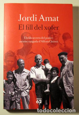 Libros de segunda mano: AMAT, Jordi - EL FILL DEL XOFER. Els fils secrets del poder: ascens i caiguda d'Alfons Quint&agrave;. - Bar