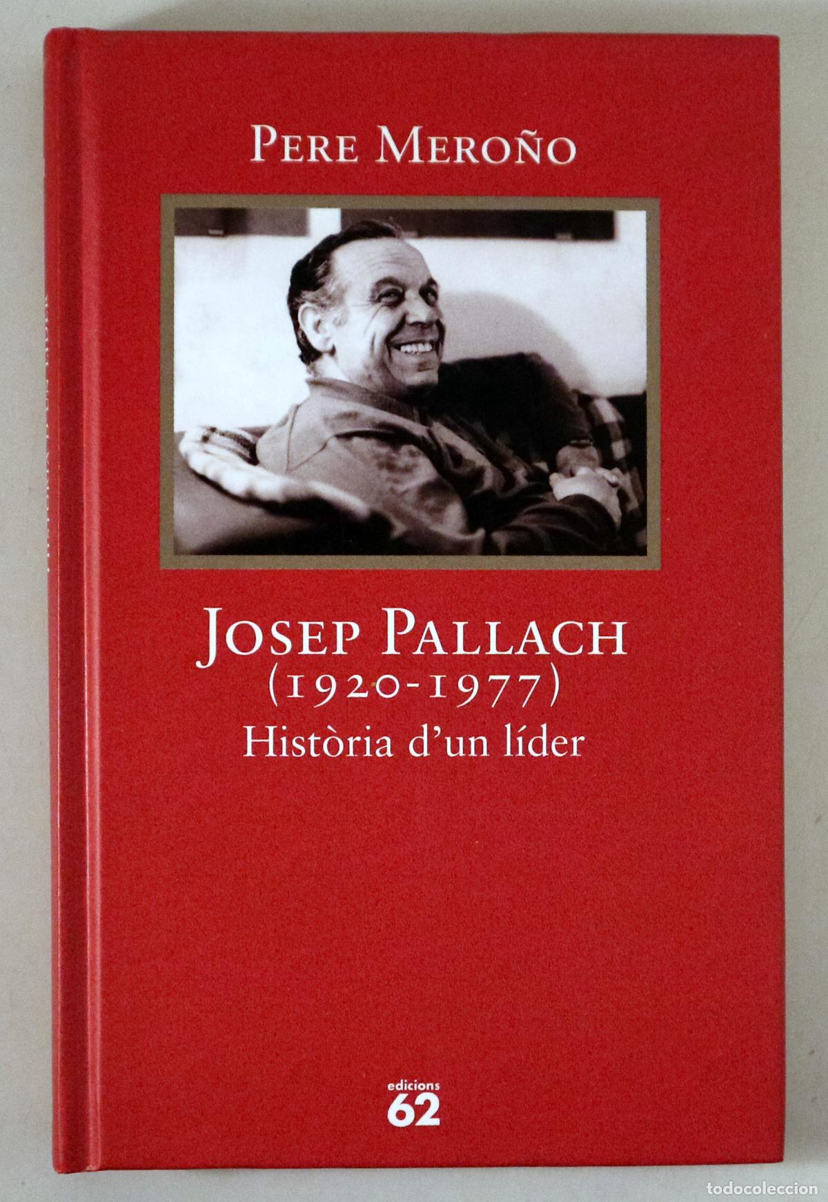 Livres d'occasion: Pallach, Josep - MERO&Ntilde;O, Pere - JOSEP PALLACH (1920-1977). Hist&ograve;ria d'un l&iacute;der - Barcelona 1997 - Il