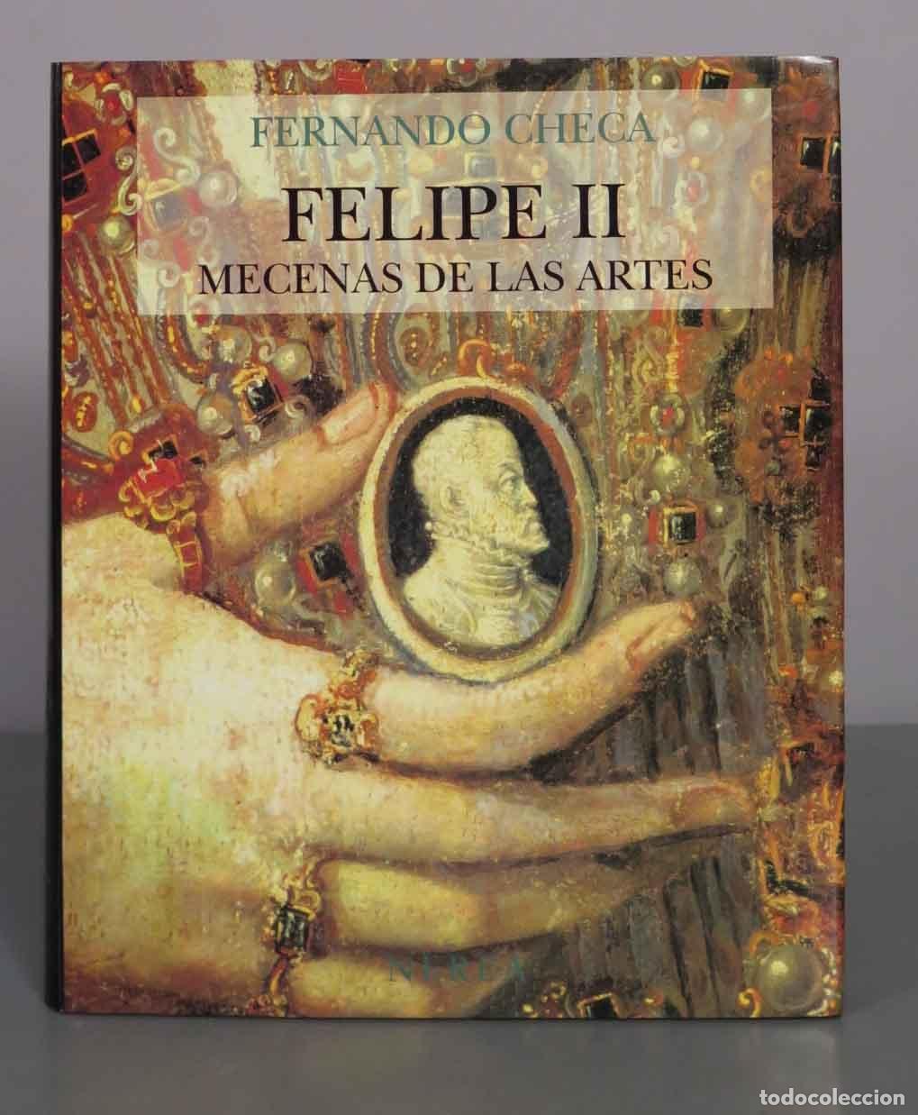 Libros de segunda mano: Felipe II: mecenas de las artes - Fernando Checa - Nerea Ediciones