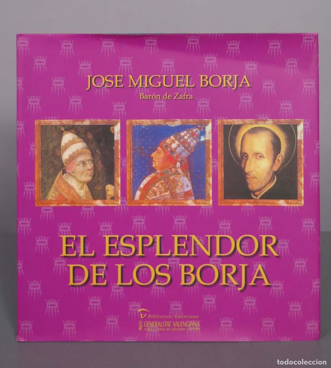 Libros de segunda mano: El esplendor de los Borja - Jos&eacute; Miguel Borja - Biblioteca Valenciana - Generalitat Valenciana