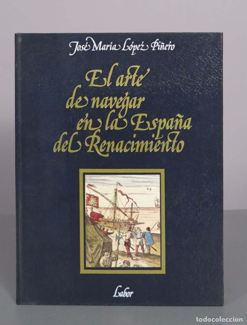 Libros de segunda mano: El arte de navegar en la Espa&ntilde;a del Renacimiento - Jos&eacute; Mar&iacute;a L&oacute;pez Pi&ntilde;ero - Editorial Labor