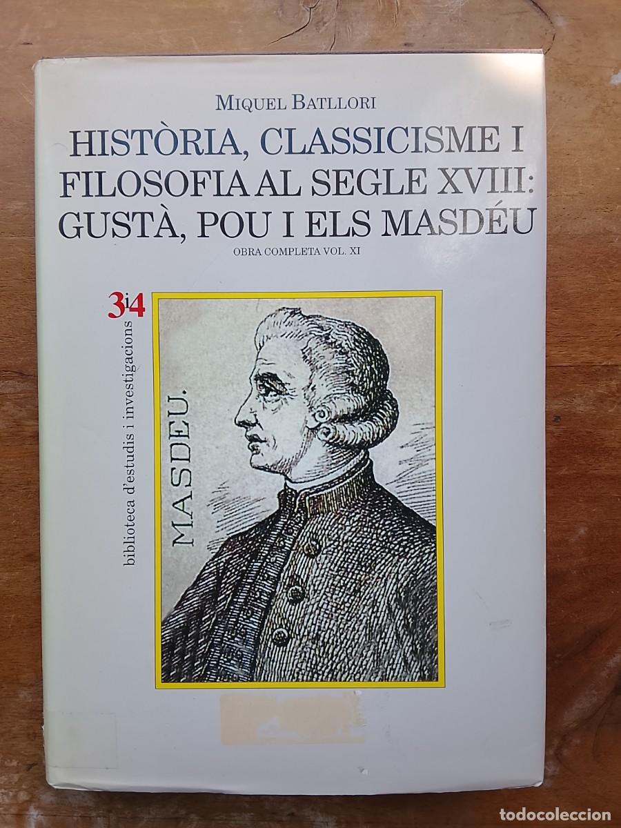 Libros de segunda mano: Historia, classicisme I filosof&iacute;a al segle XVIII: Gusta, Pou i els Masdeu. Miquel Batllori