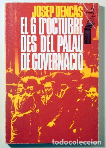Libros de segunda mano: DENC&Agrave;S, Josep - EL 6 D'OCTUBRE DES DEL PALAU DE GOVERNACI&Oacute; - Barcelona 1979