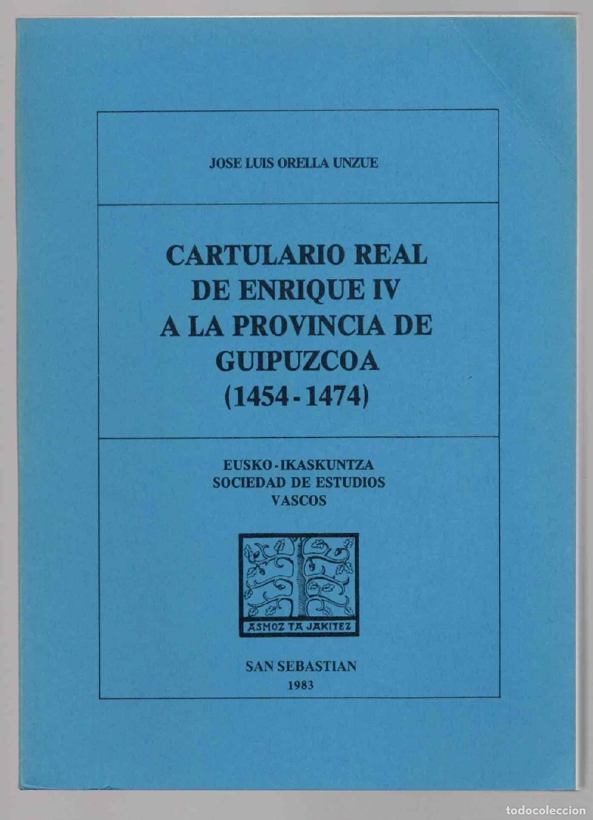 Libros de segunda mano: CARTULARIO REAL DE ENRIQUE IV A LA PROVINCIA DE GUIPUZCOA (1454-1474). JOSE LUIS ORELLAUNZUE, 1983