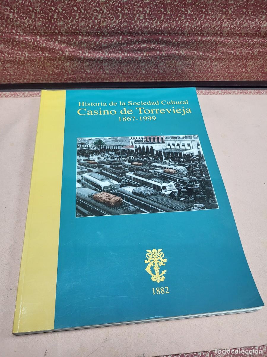 Libros de segunda mano: LIBRO HISTORIA DE LA SOCIEDAD CULTURAL CASINO DE TORREVIEJA ALICANTE 1999