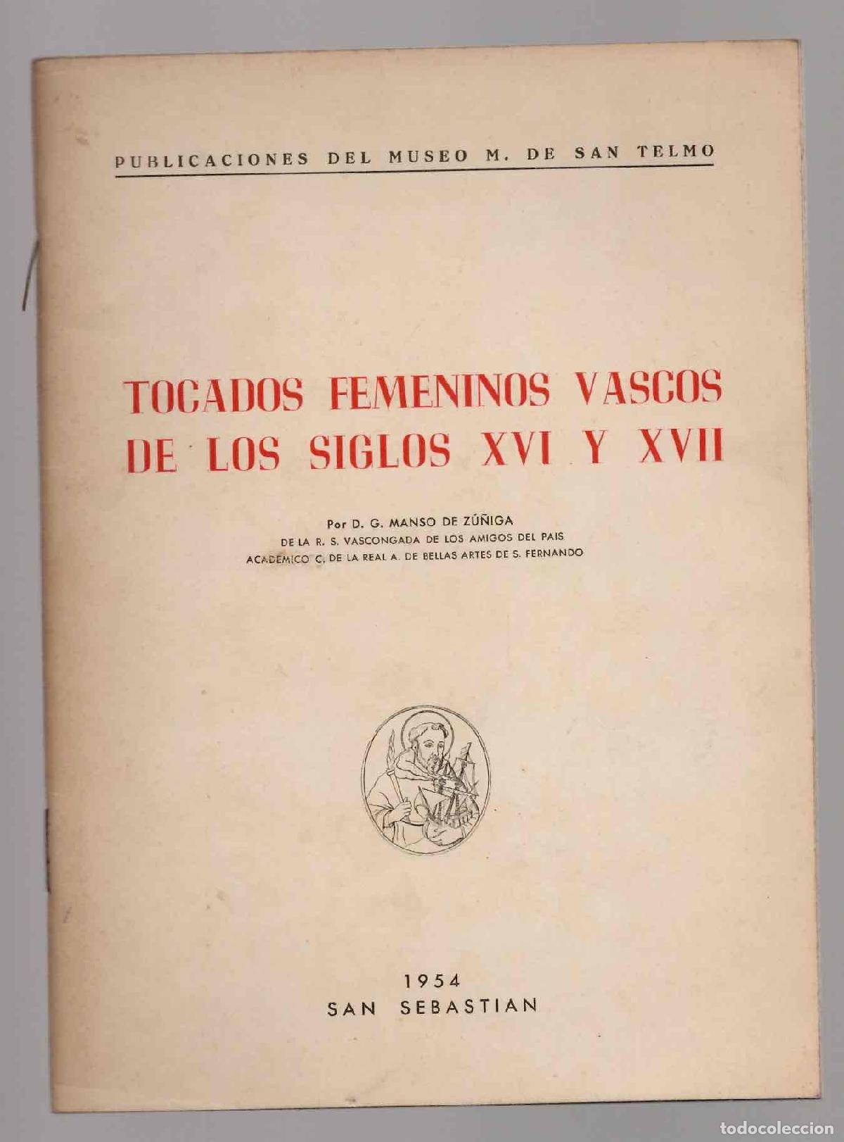 Libros de segunda mano: TOCADOS FEMENINOS VASCOS DE LOS SIGLOS XVI Y XVII. MANSO DE ZU&Ntilde;IGA. SAN SEBASTIAN, A&Ntilde;O 1954