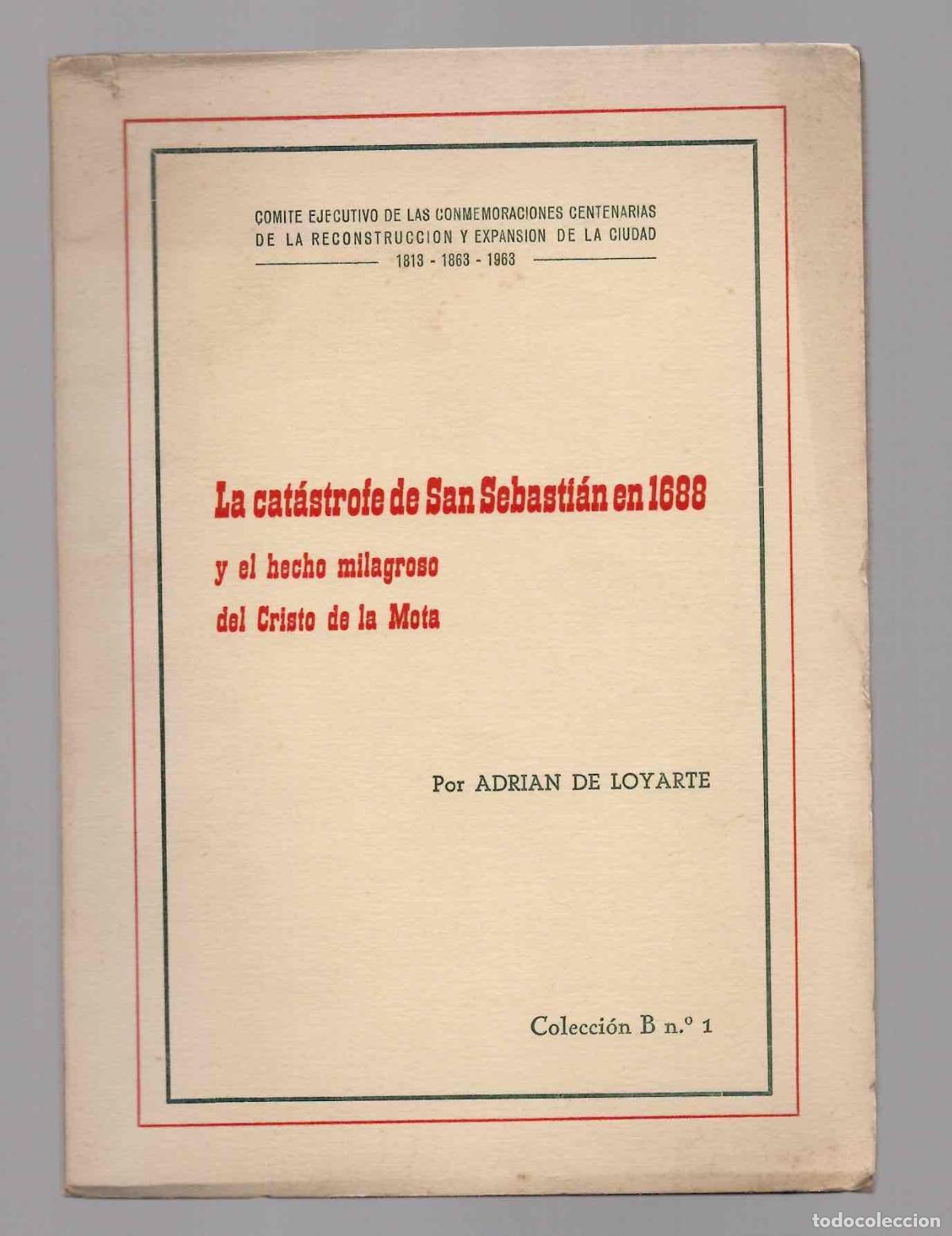 Libros de segunda mano: LA CATASTROFE DE SAN SEBASTIAN EN 1688 Y EL HECHO MILAGROSO DEL CRISTO DE LA MOTA. ADRIAN DE LOYARTE