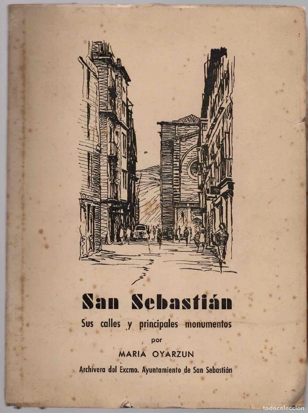 Libros de segunda mano: SAN SEBASTIAN SUS CALLES Y PRINCIPALES MONUMENTOS. MARIA OYARZUN, 1951