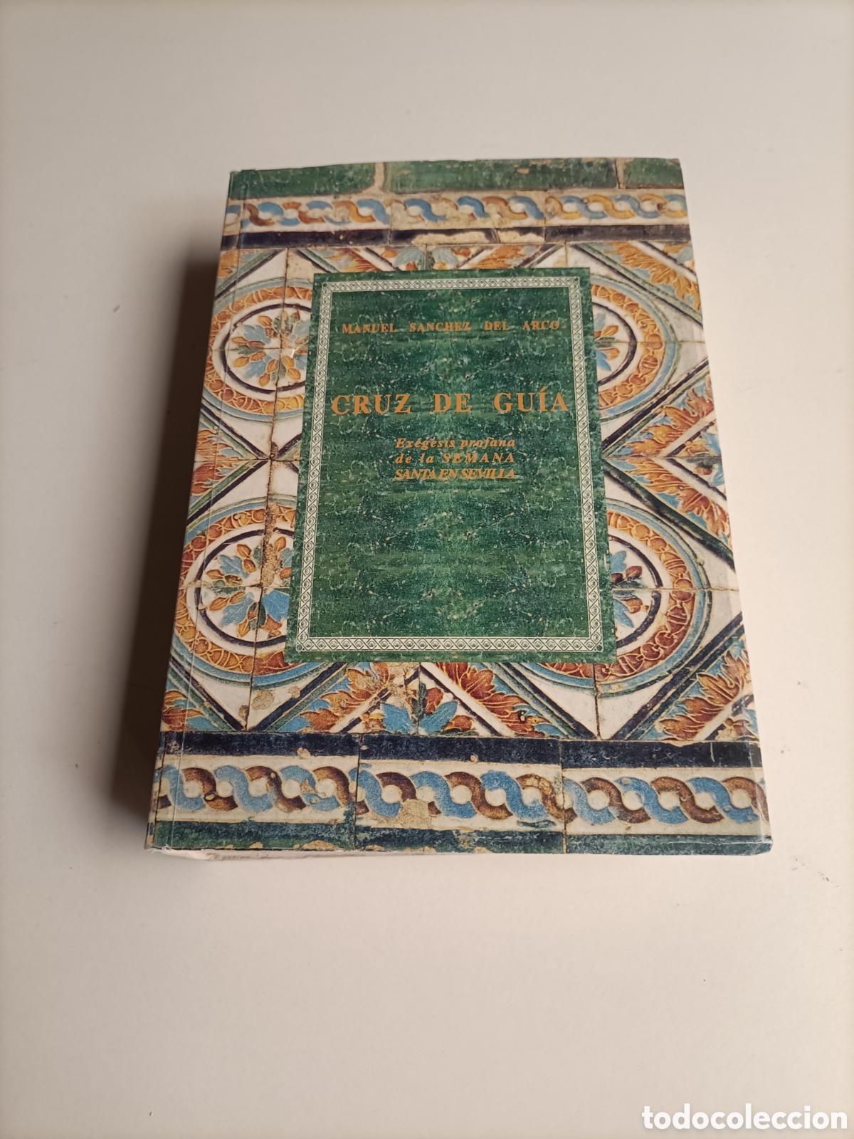 Libros de segunda mano: Cruz de gu&iacute;a. Exegesis profana de la semana Santa en Sevilla. Manuel S&aacute;nchez del arco. Facsimil