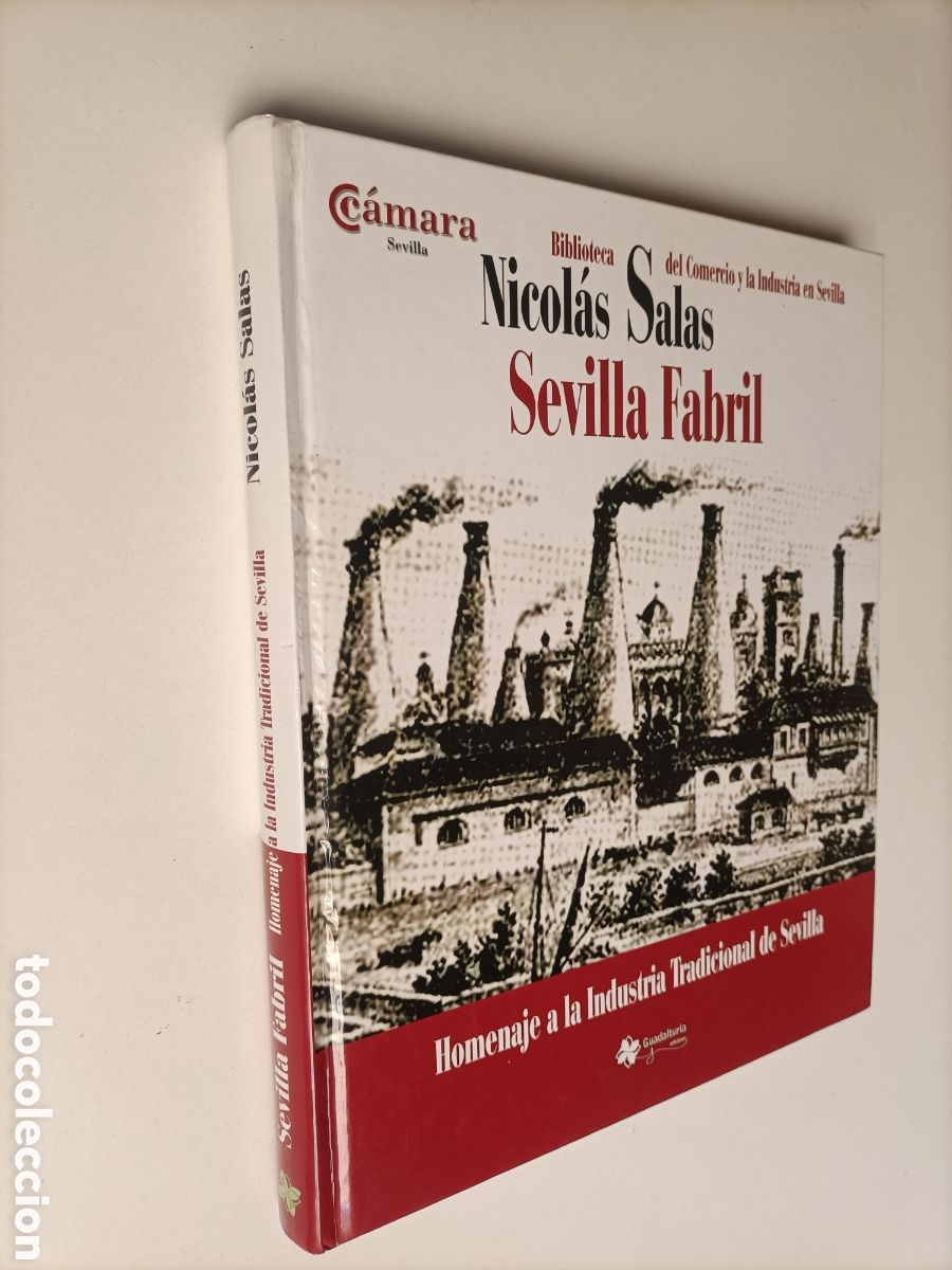 Libros de segunda mano: Sevilla fabril. Homenaje a la industria tradicional de Sevilla