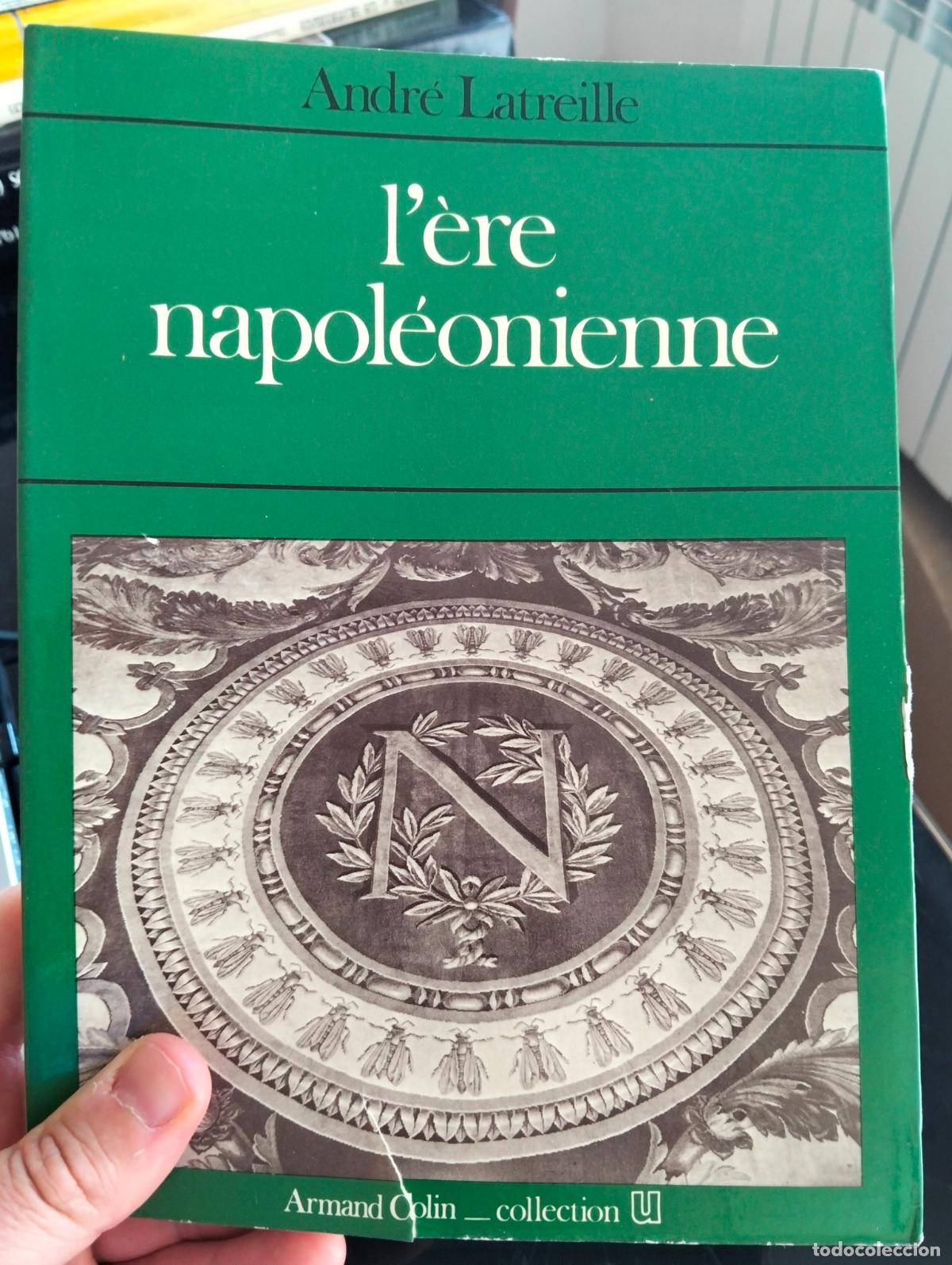 Libros de segunda mano: Historia. Francia. L'Ere Napoleonienne, Andre Latrieille, ed. Collin, 1974 VISITA MI CATALOGO, L55