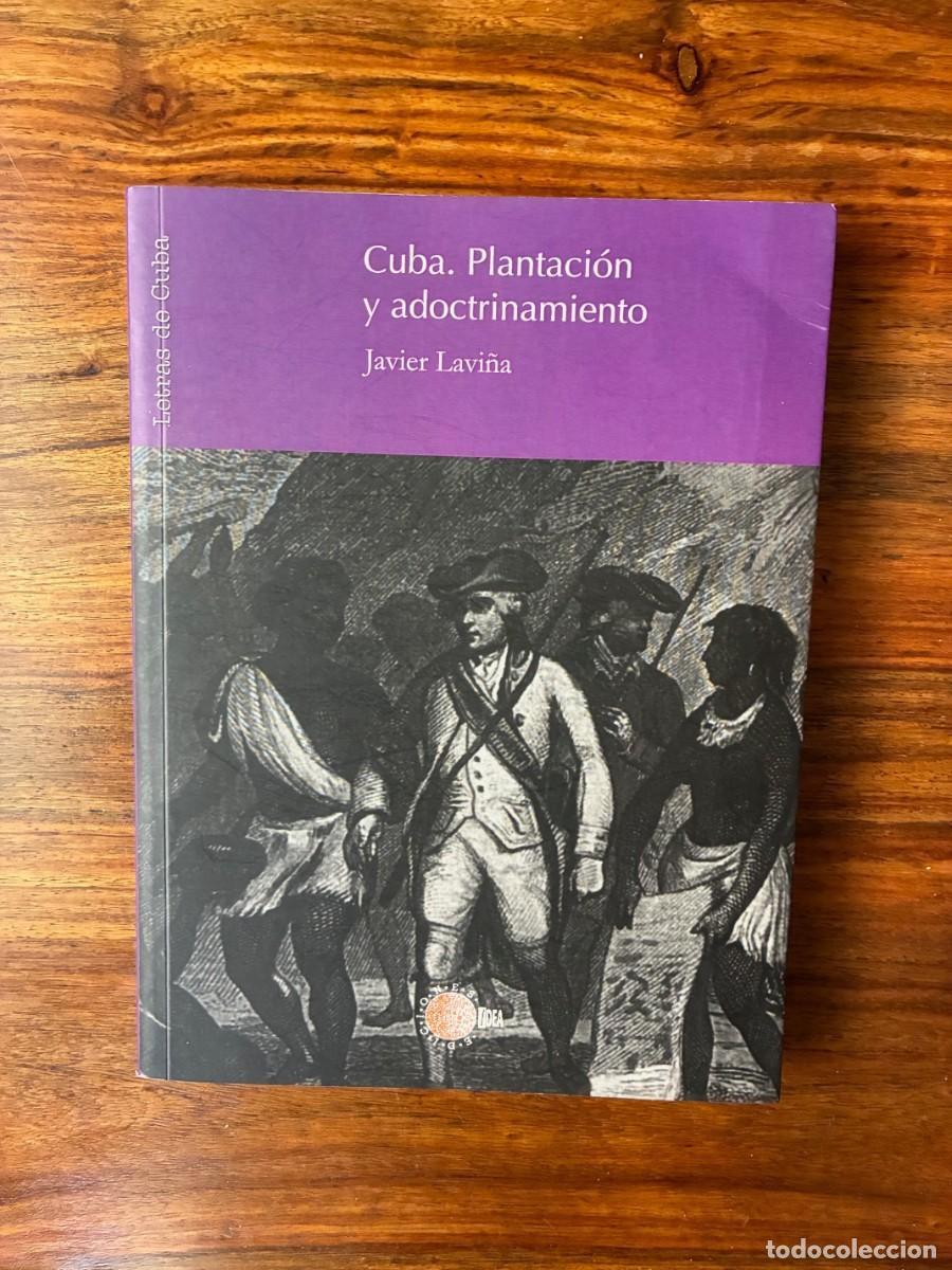 Libros de segunda mano: Cuba. Plantaci&oacute;n y adoctrinamiento. Javier Lavi&ntilde;a. Ediciones Idea