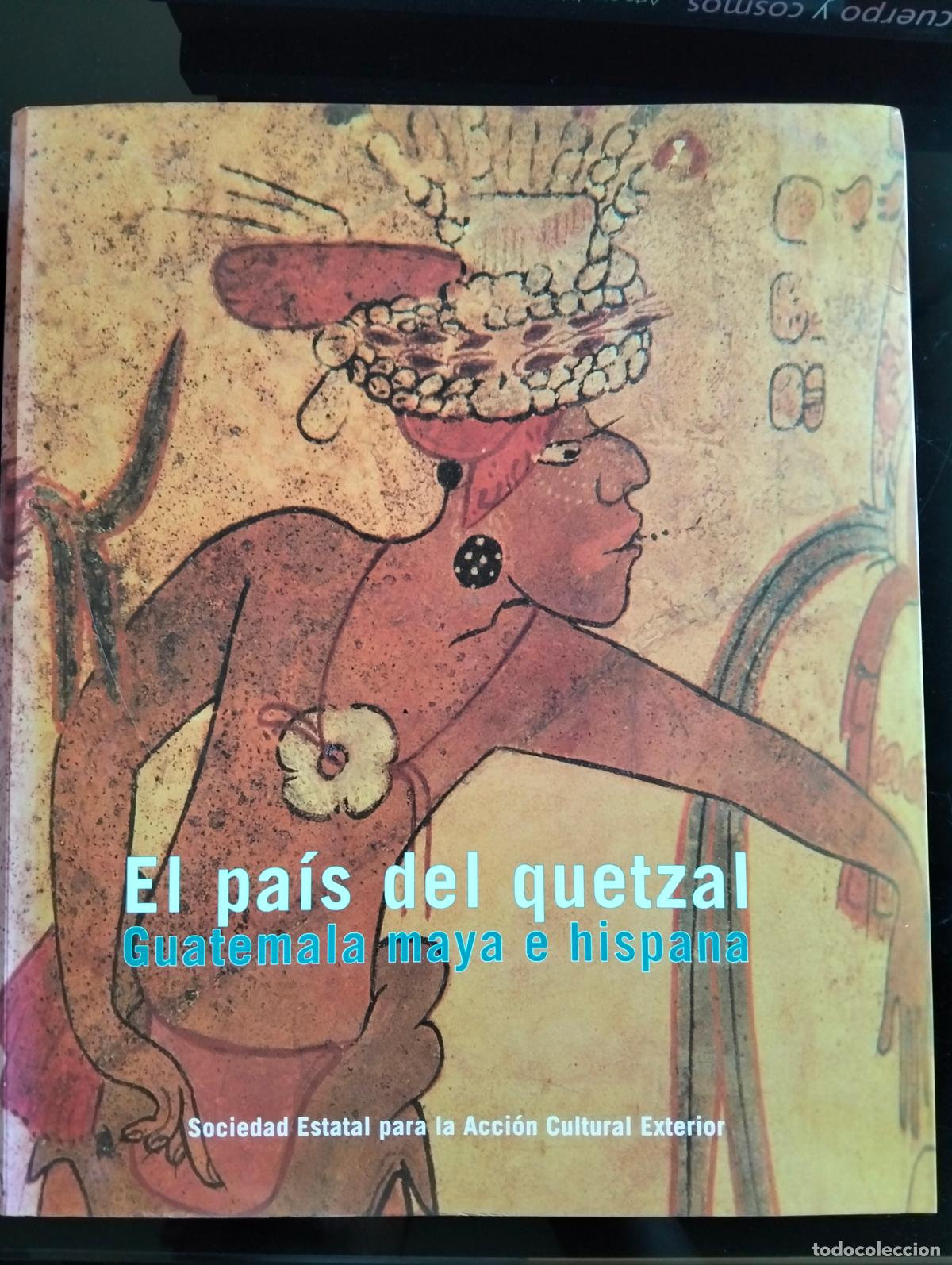 Libros de segunda mano: Arqueologia. Historia. El Pais del Quetzal, Guatemala, Maya e Hispana, 2002 VISITA CATALOGO, L55