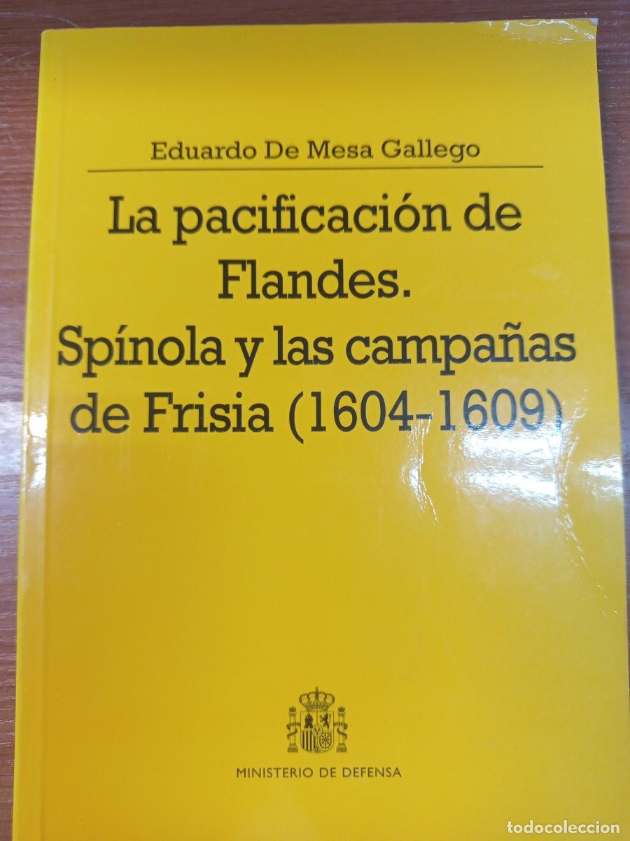 Libros de segunda mano: La pacificaci&oacute;n de Flandes. Sp&iacute;nola y las campanas de Frisia 1604-1609