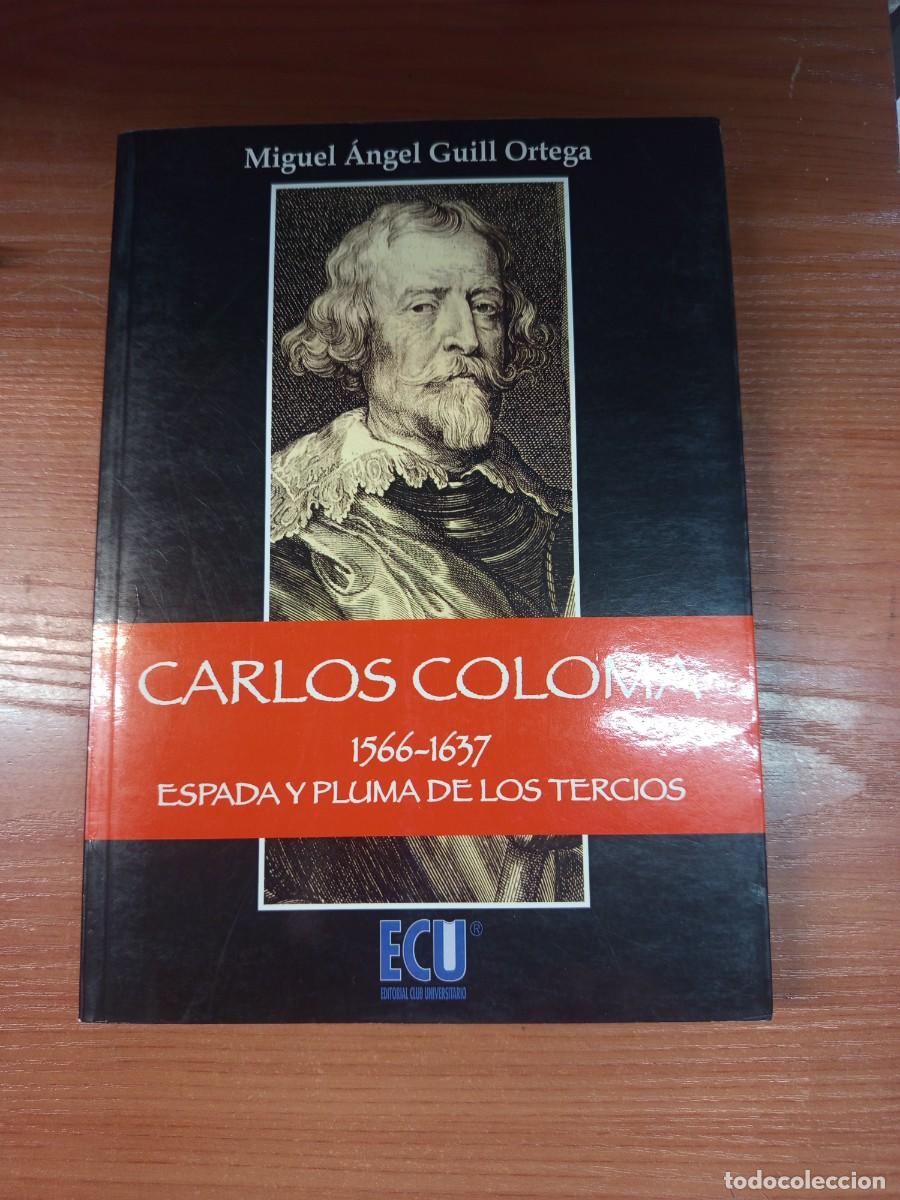 Libros de segunda mano: Carlos Coloma. 1566-1637. Espada y pluma de los Tercios.