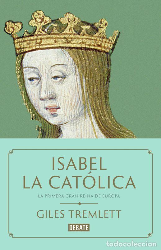 Libros de segunda mano: Isabel la Cat&oacute;lica. - Giles Tremlett.