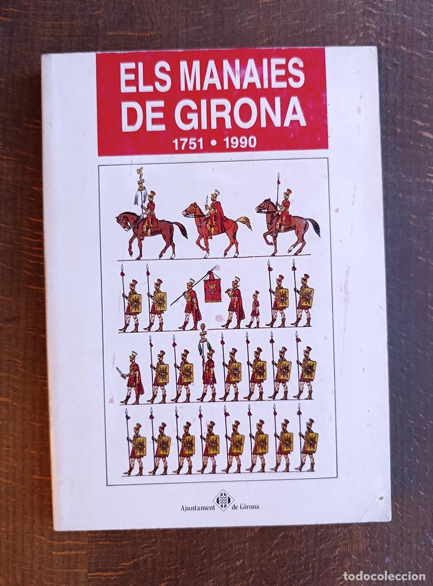 Libros de segunda mano: ELS MANAIES DE GIRONA, 1771 1990 - JOAQUIM ALEGRET i TAULER, SANTIAGO P&Eacute;REZ i MORATONES