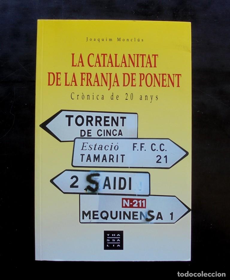 Libros de segunda mano: La catalanitat de la Franja de Ponent. Cr&ograve;nica de 20 anys Joaquim Moncl&uacute;s 1999 impecable 1a Thass&agrave;li