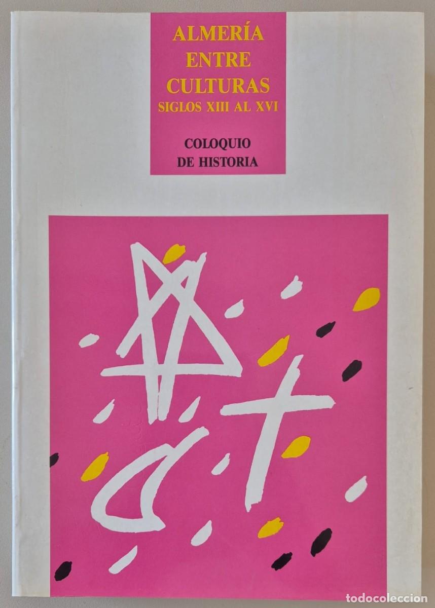 Libros de segunda mano: Almer&iacute;a entre culturas Siglos XIII al XVI. Coloquio de historia Tomo 1