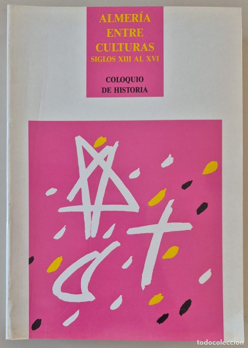 Libros de segunda mano: Almer&iacute;a entre culturas Siglos XIII al XVI. Coloquio de historia Tomo 1