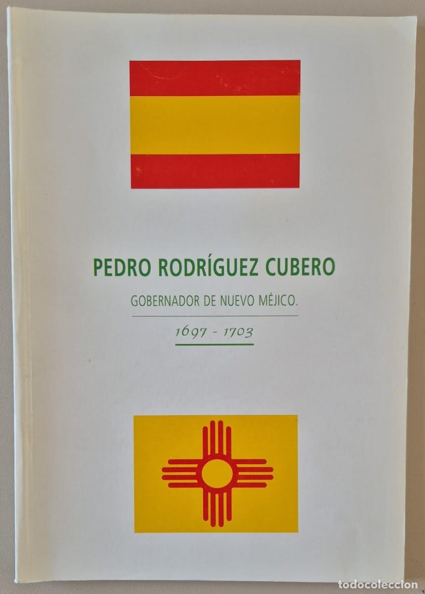 Libros de segunda mano: Pedro Rodr&iacute;guez Cubero. Gobernador de Nuevo M&eacute;xico 1697-1703