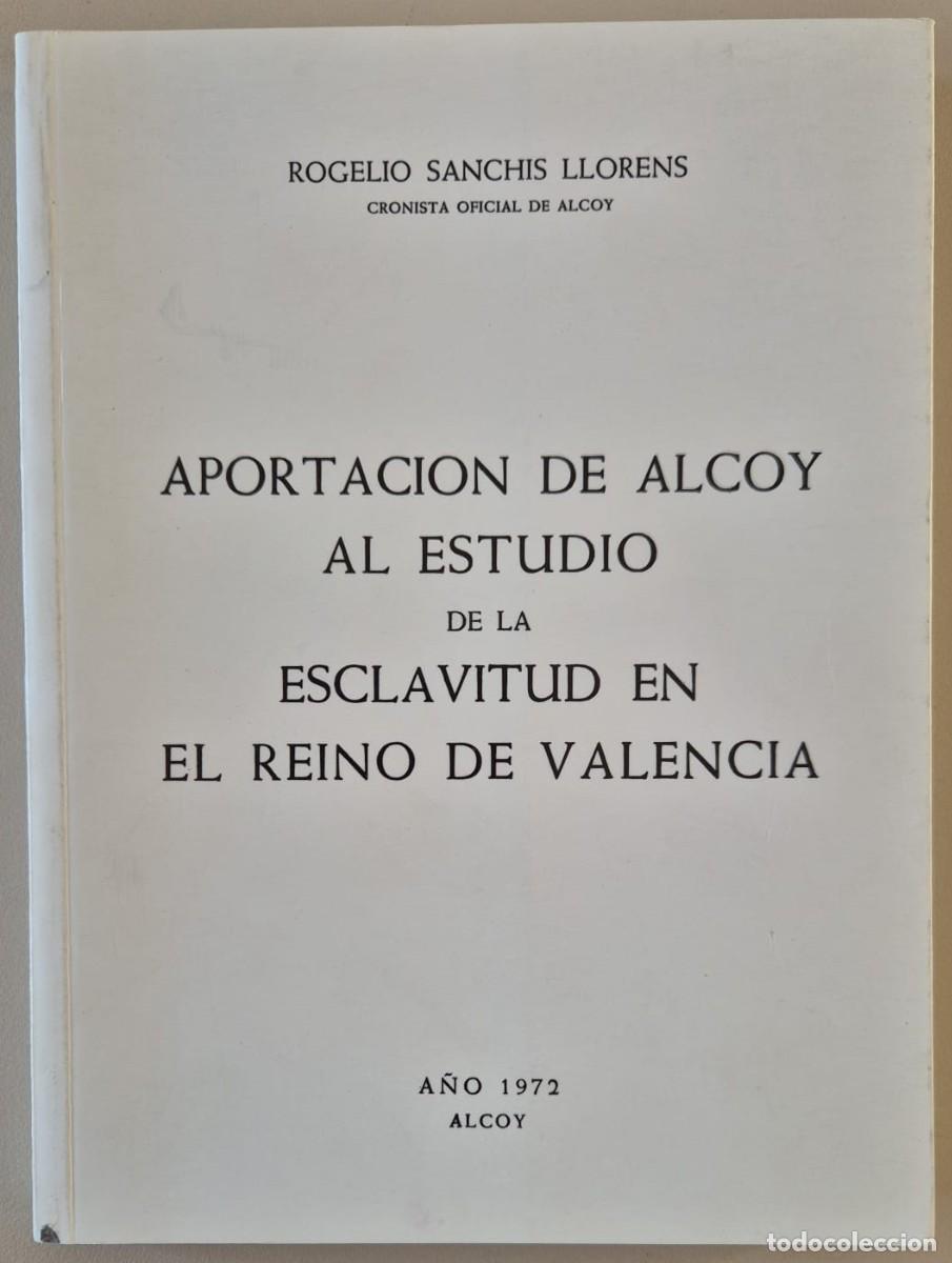 Libros de segunda mano: Aportaciones de Alcoy al estudio de la esclavitud en el Reino de Valencia (1972, facs&iacute;mil)