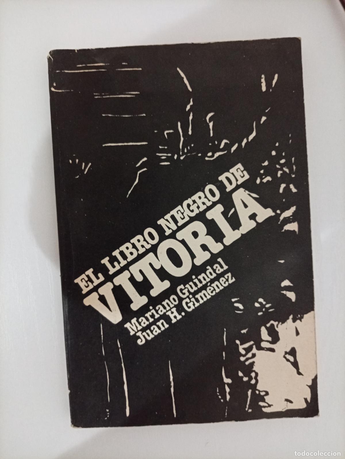 Libros de segunda mano: EL LIBRO NEGRO DE VITORIA - MARIANO GUINDAL Y JUAN H. GIM&Eacute;NEZ - EDITORIAL CONTRACENSURA