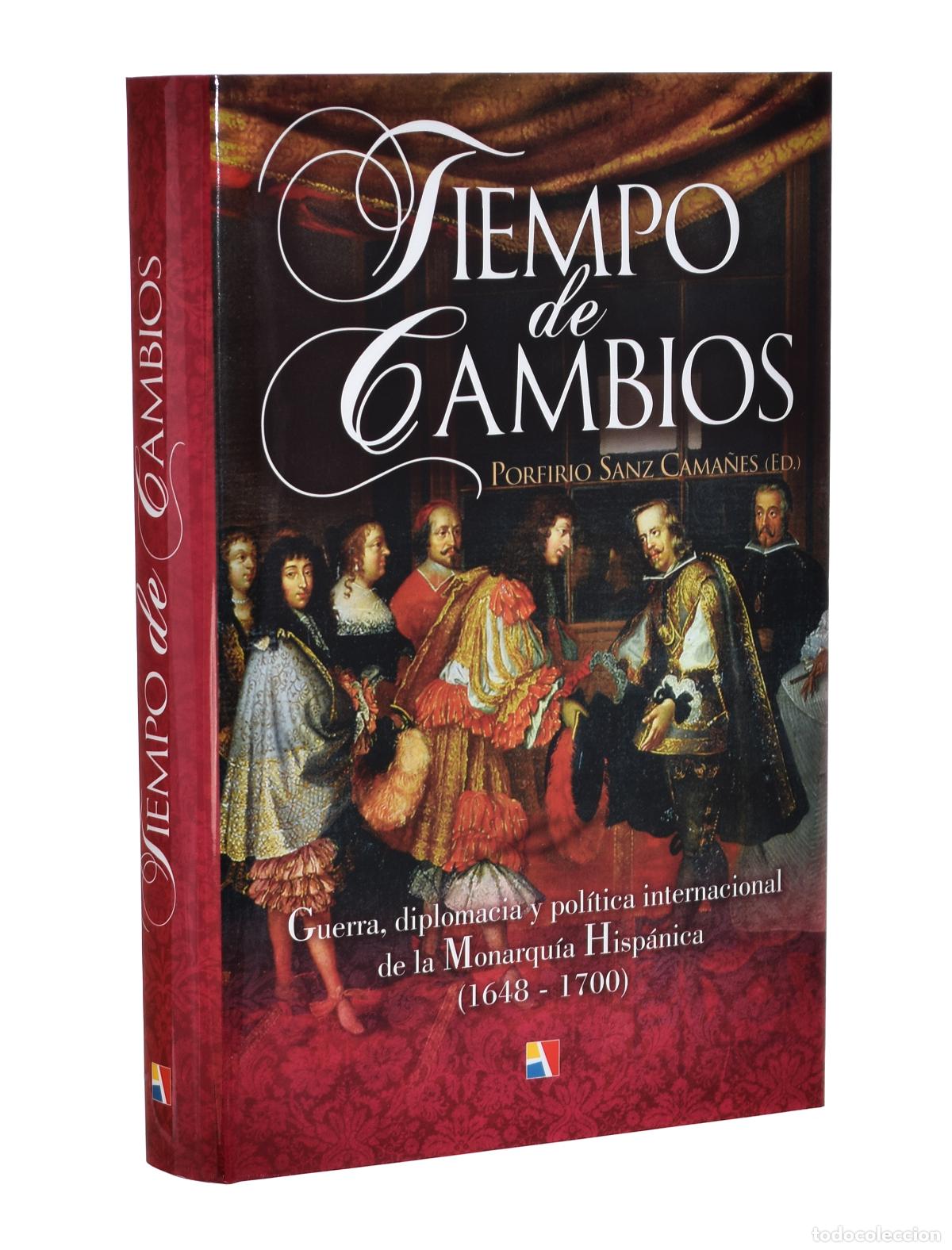 Libros de segunda mano: TIEMPO DE CAMBIOS. GUERRA, DIPLOMACIA Y POL&Iacute;TICA INTERNACIONAL DE LA MONARQU&Iacute;A HISP&Aacute;NICA (1648-1700)
