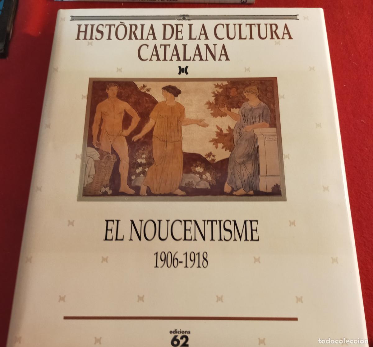 Libros de segunda mano: HISTORIA DE LA CULTURA CATALANA - VOLUM VII. EL NOUCENTISME. 1906-1918 - CATALA