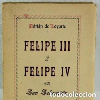 Libros de segunda mano: Felipe III y Felipe IV en San Sebasti&aacute;n por Adri&aacute;n de Loyarte. Editorial Relieve, San Sebastian, 194