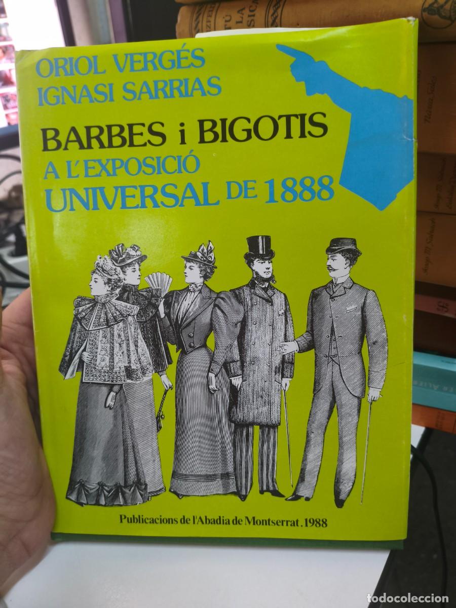 Libros de segunda mano: BARBES I BIGOTIS A L'EXPOSICI&Oacute; UNIVERSAL DE 1888.--VERGES, ORIOL - SARRIAS, IGNASI