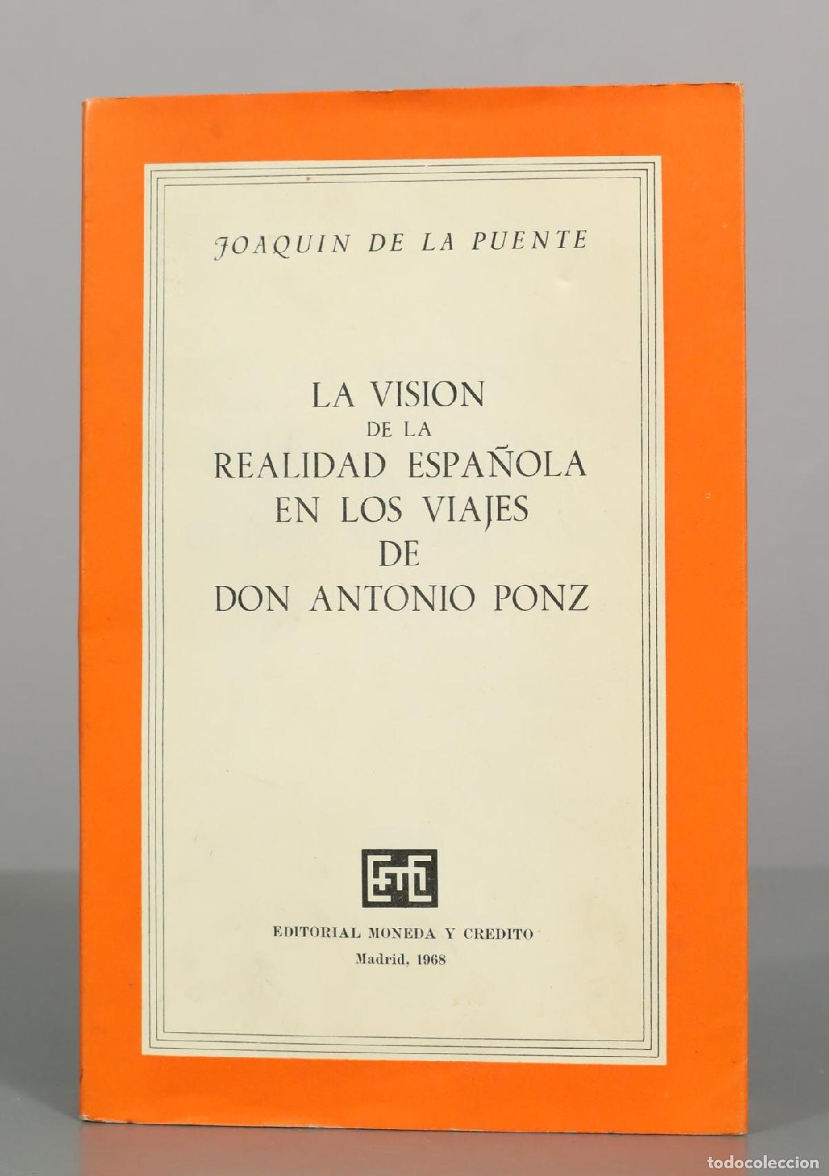 Libros de segunda mano: La visi&oacute;n de la realidad espa&ntilde;ola en los viajes de Don Antonio Ponz - Joaqu&iacute;n de la Puente - Editori