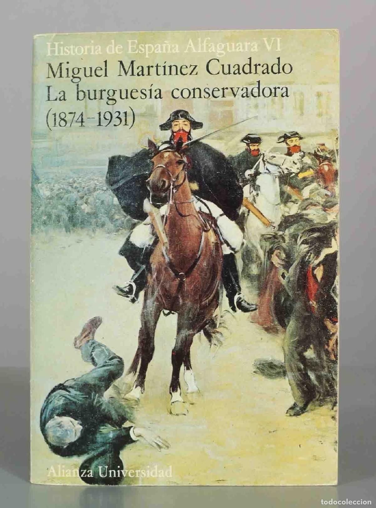 Libros de segunda mano: La burgues&iacute;a conservadora - Miguel Mart&iacute;nez Cuadrado - Alianza Universidad