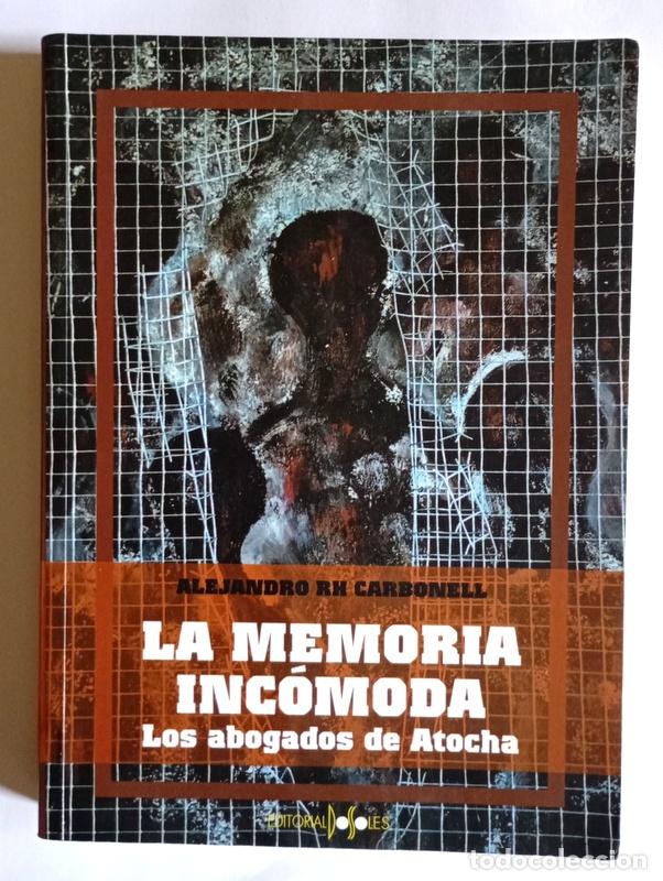 Libros de segunda mano: LA MEMORIA INCOMODA - LOS ABOGADOS DE ATOCHA - ALEJANDRO RUIZ-HUERTA CARBONELL