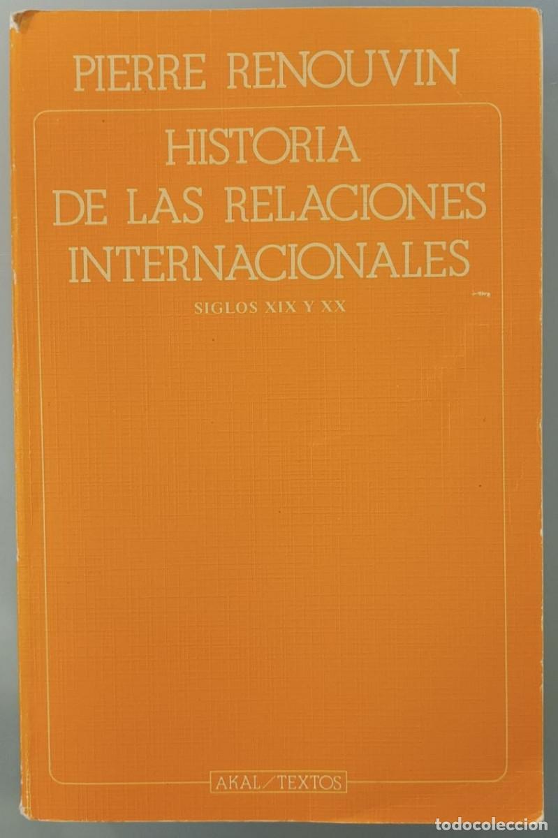 Libros de segunda mano: HISTORIA DE LAS RELACIONES INTERNACIONALES. SIGLOS XIX Y XX. PIERRE RENOUVIN. AKAL, 1982.