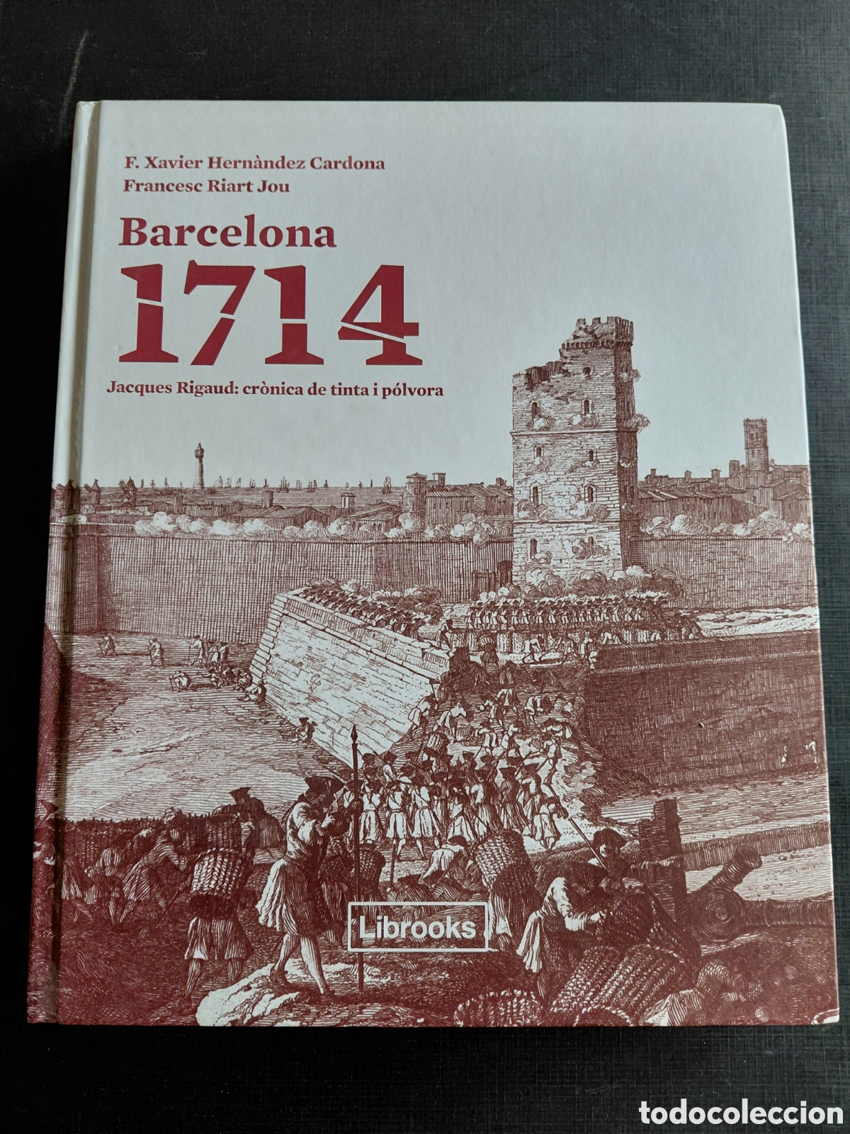 Libros de segunda mano: Barcelona 1714 Jacques Rigaud: cr&ograve;nica de tinta i p&ograve;lvora- Inclou 6 gravats - Hern&agrave;ndez/ Riart