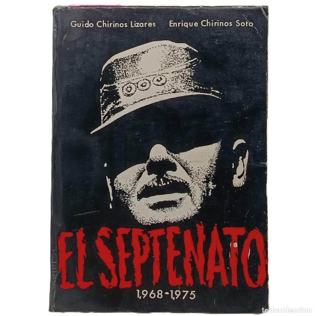 Libros de segunda mano: EL SEPTENATO 1968-1975. Chirino Lizares, Guido/ Chirinos Soto, Enrique