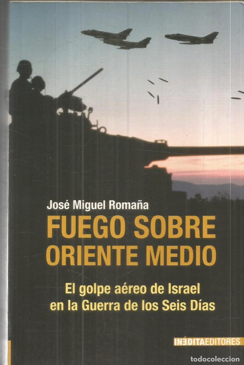 Libros de segunda mano: JOSE MIGUEL ROMA&Ntilde;A. FUEGO SOBRE ORIENTE MEDIO. INEDITA EDITORES. PRIMERA EDICION