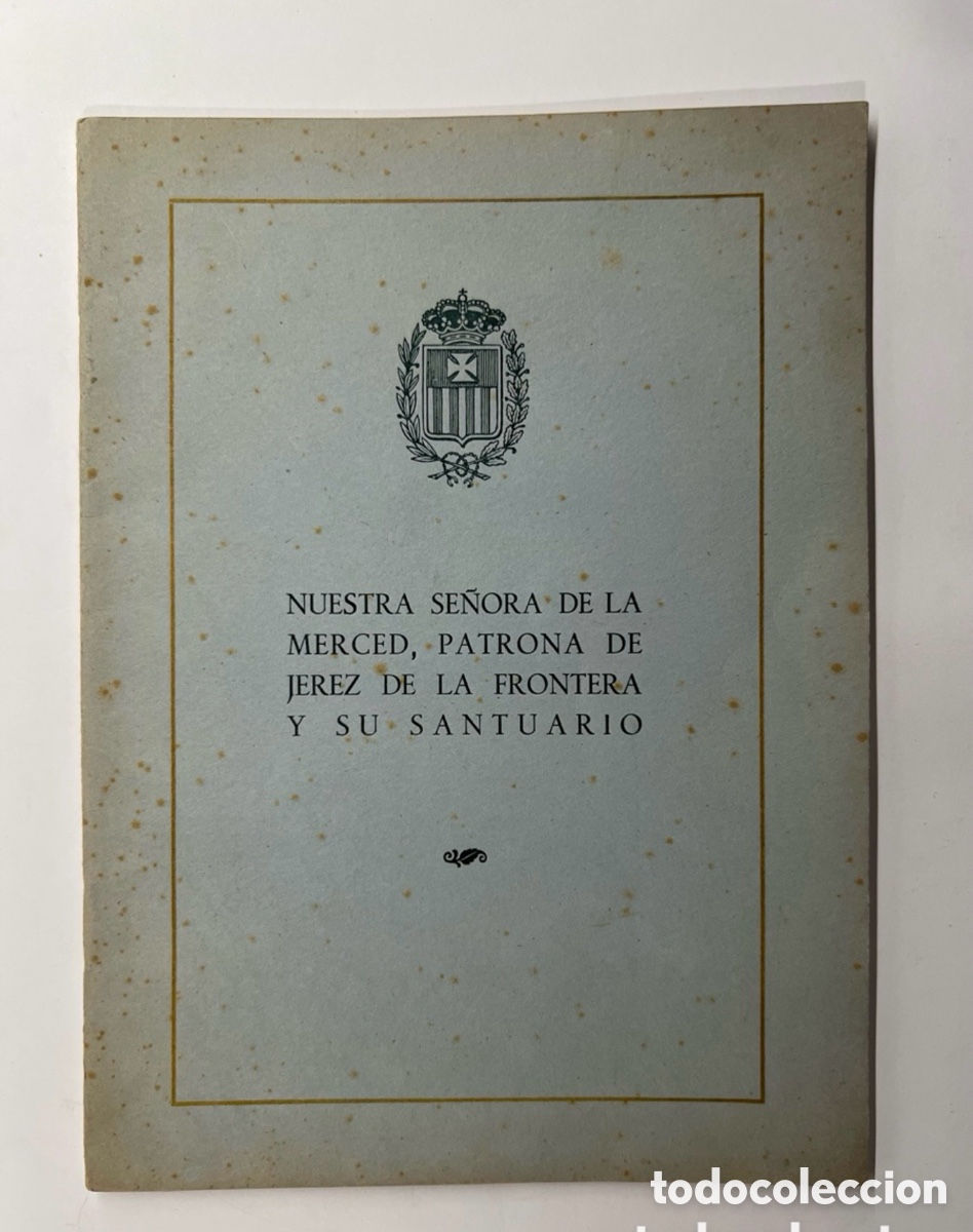 Libros de segunda mano: NUESTRA SE&Ntilde;ORA DE LA MERCED, PATRONA DE JEREZ DE LA FRONTERA Y SU SANTUARIO (a.1949)