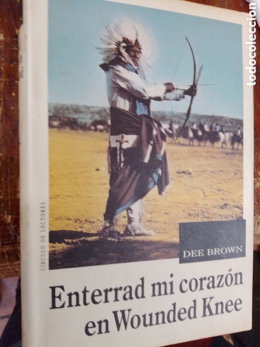 Libros de segunda mano: ENTERRAD MI CORAZON EN WOUNDED KNEE. BROWN, DEE. CIRCULO DE LECTORES. 1990