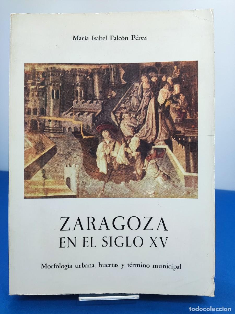 Libros de segunda mano: ZARAGOZA EN EL SIGLO XV / MAR&Iacute;A ISABEL FALC&Oacute;N P&Eacute;REZ / 1981