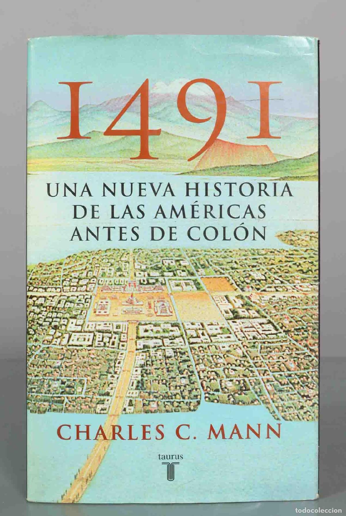 Libros de segunda mano: 1491: Una nueva historia de las Am&eacute;ricas antes de Col&oacute;n - Charles C. Mann - Taurus