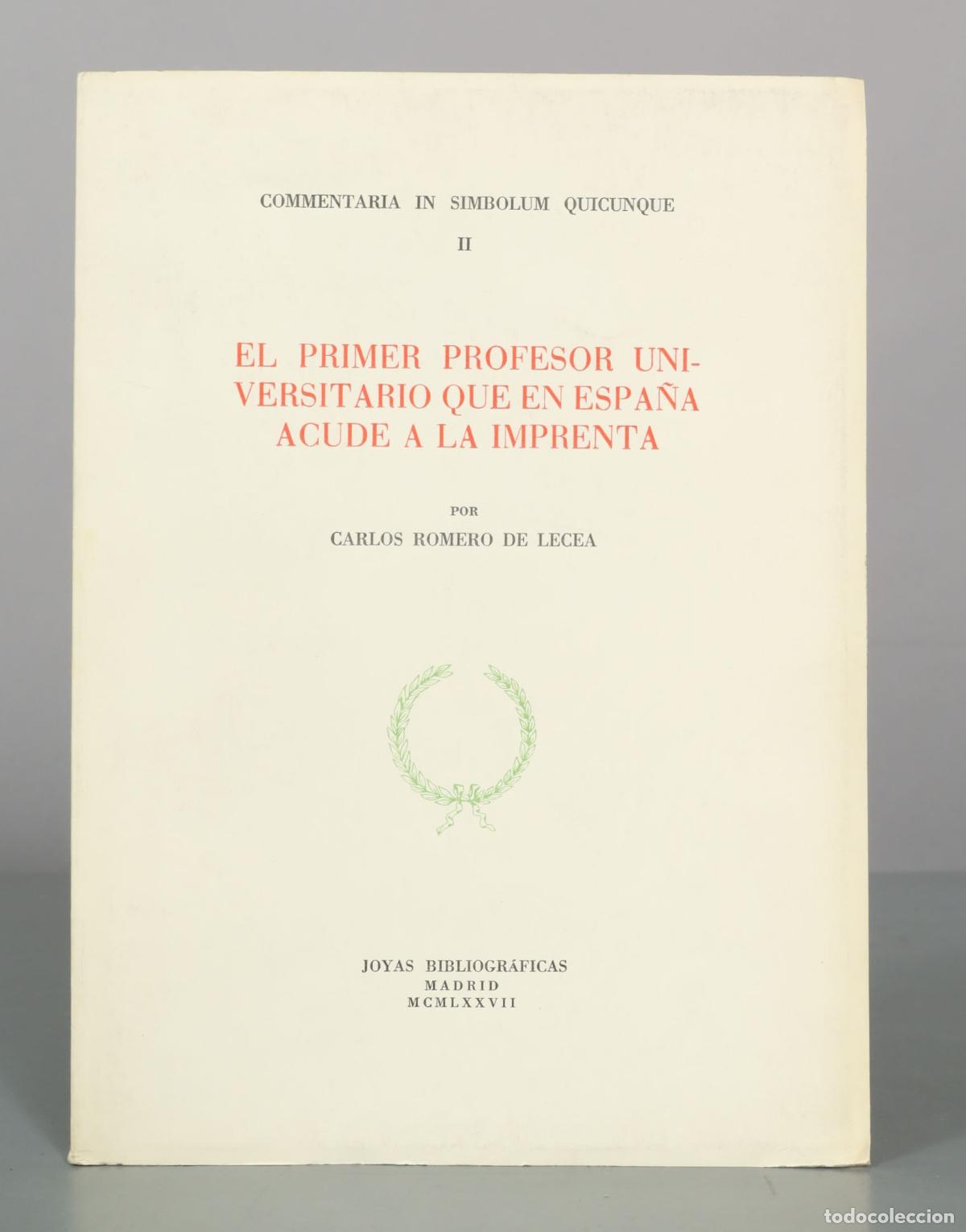 Libros de segunda mano: EL PRIMER PROFESOR UNIVERSITARIO QUE EN ESPA&Ntilde;A ACUDE A LA IMPRENTACarlos Romero de Lecea