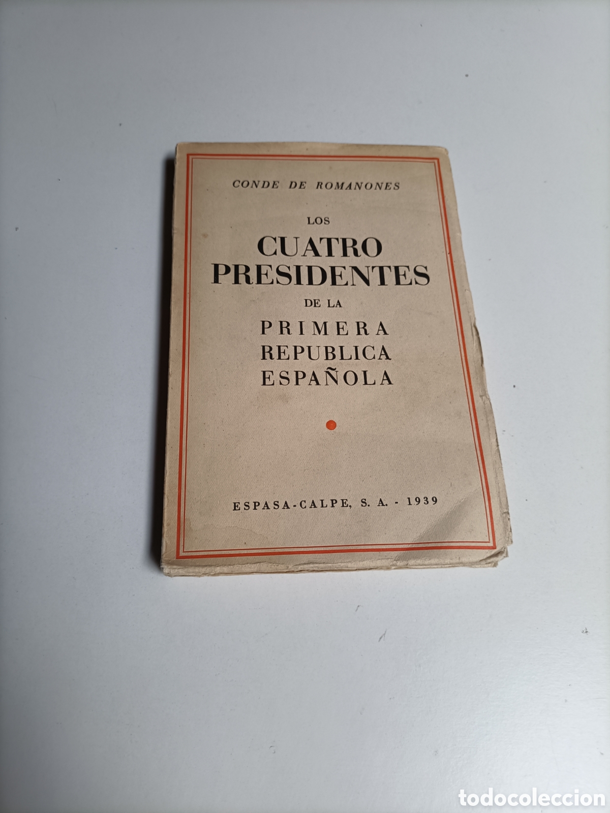 Libros de segunda mano: Los cuatro presidentes de la primera Rep&uacute;blica espa&ntilde;ola. Conde de romanones. 1939