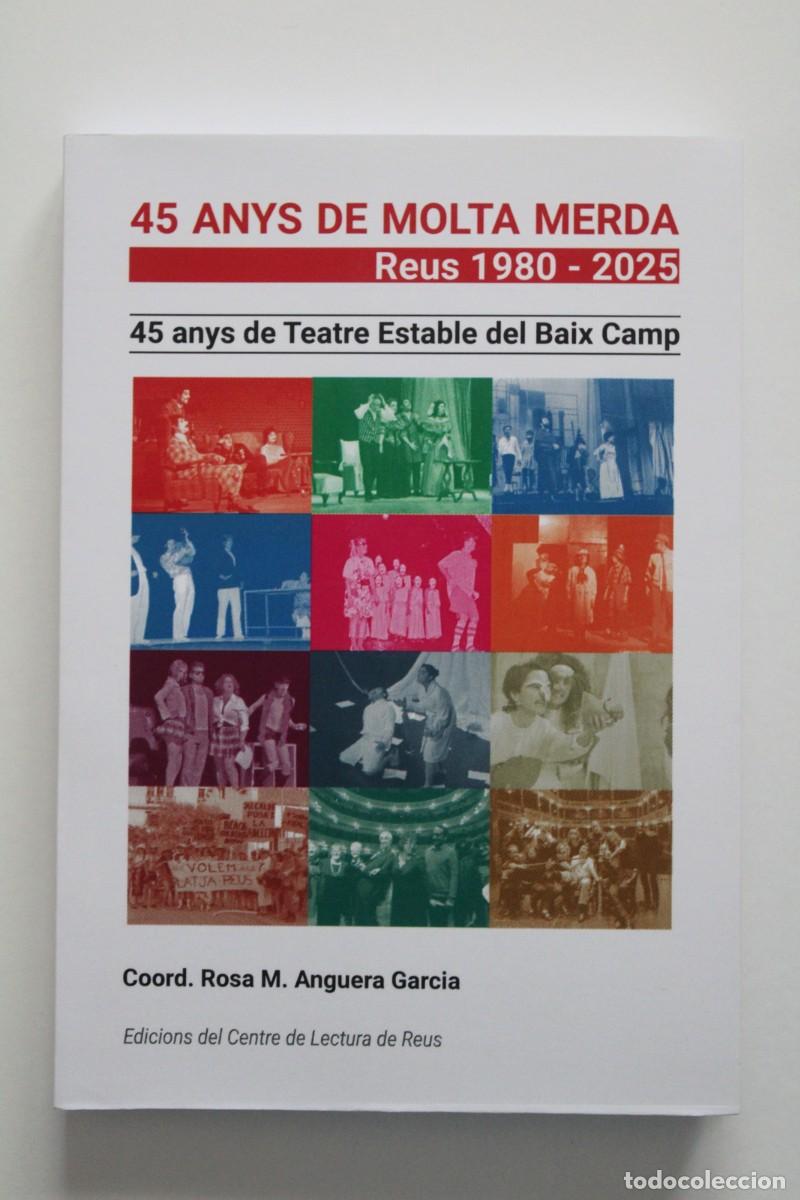 Libros de segunda mano: 45 anys de molta merda Reus 1980-2025 Teatre Estable del Baix Camp Coord. Rosa M. Anguera