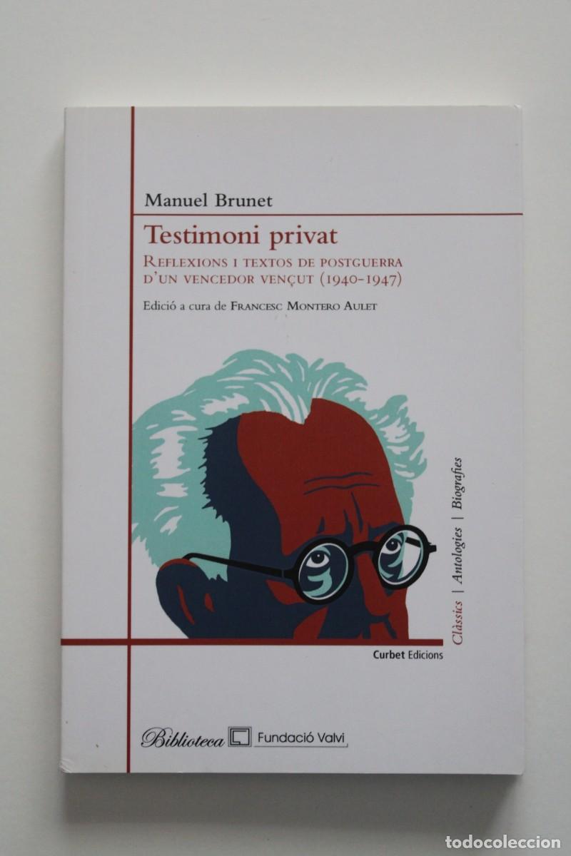 Libros de segunda mano: Manuel Brunet - Testimoni privat. Reflexions i textos de postguerra 1940-1947 - Curbet