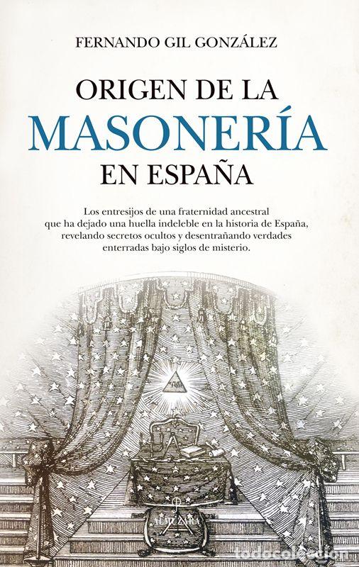 Libros de segunda mano: Origen de la masoner&iacute;a en Espa&ntilde;a. - Fernando Gil Gonz&aacute;lez.