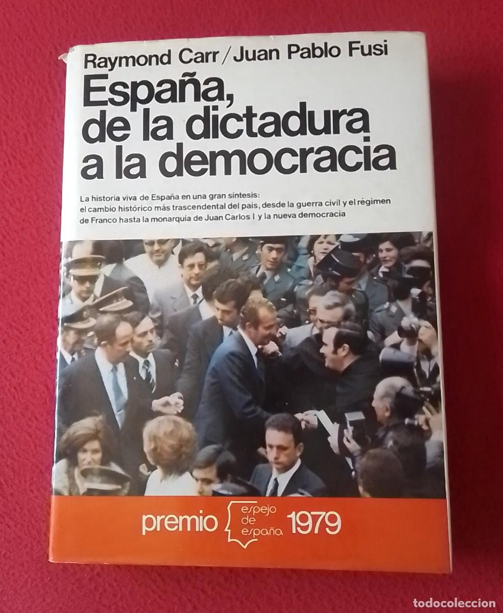 Libros de segunda mano: ANTIGUO LIBRO ESPA&Ntilde;A DE LA DICTADURA A LA DEMOCRACIA, RAYMOND CARR JUAN PABLO FUSI 1979..TRANSICI&Oacute;N.